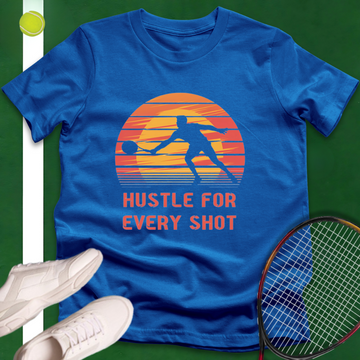 Hustle For Every Shot T-Shirt