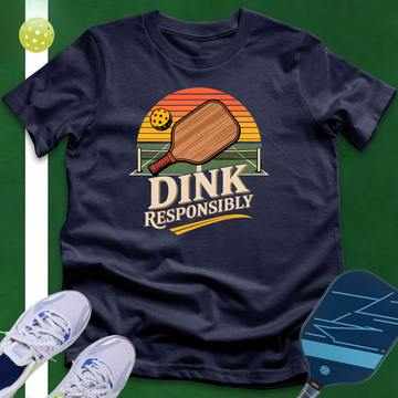 Dink Responsibly T-Shirt