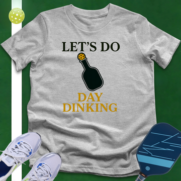 Let's Do Day Dinking T-Shirt