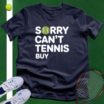Sorry, Can't, Tennis, Buy T-Shirt