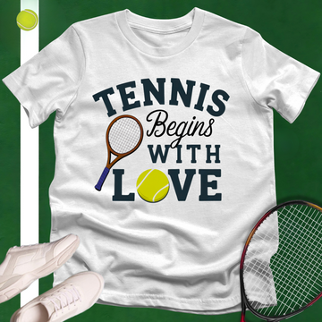 Tennis Begins With Love T-Shirt