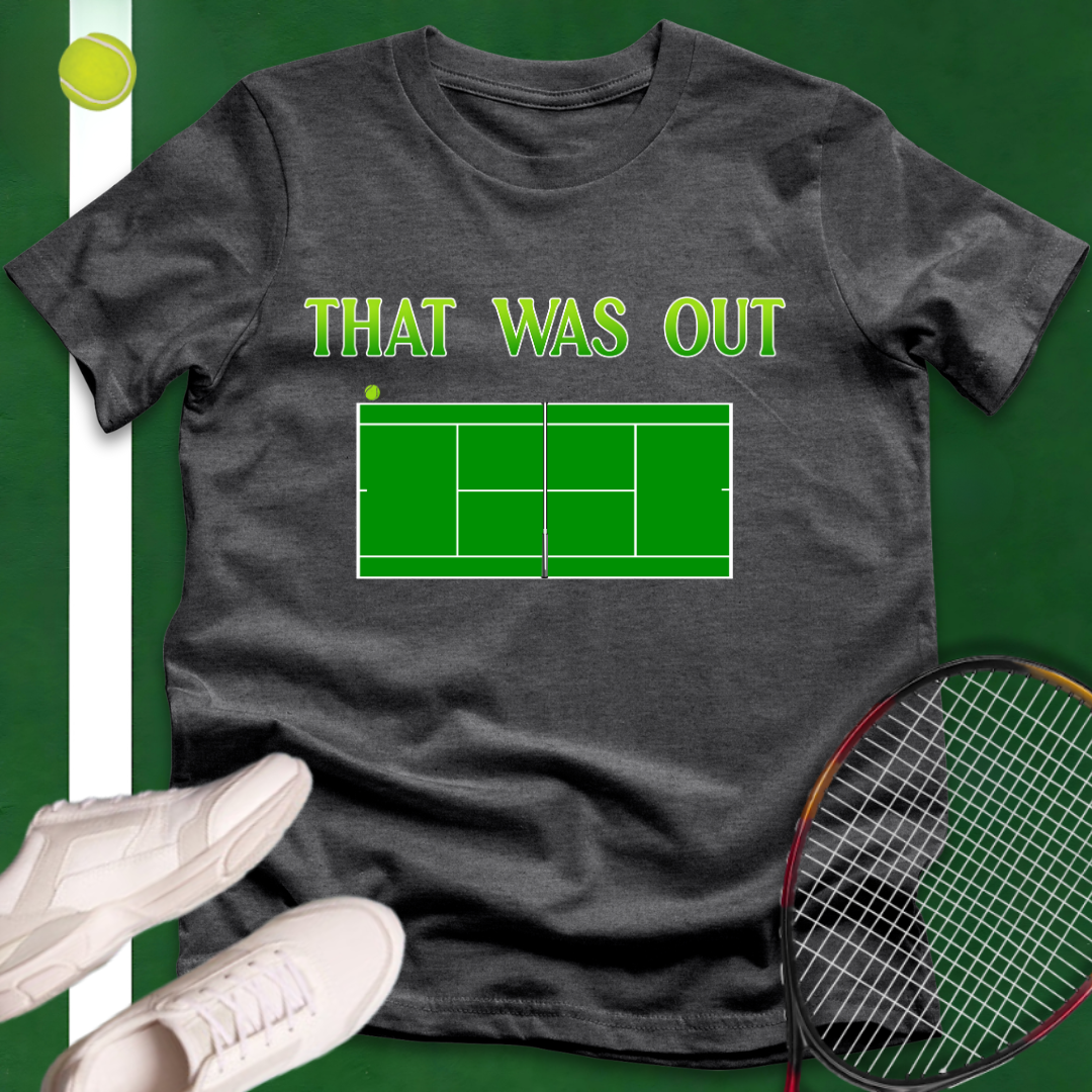 That Was Out T-Shirt