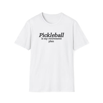 Pickleball Is My Retirement Plan T-Shirt