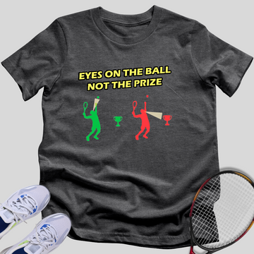 Eyes On The Ball, Not The Price T-Shirt