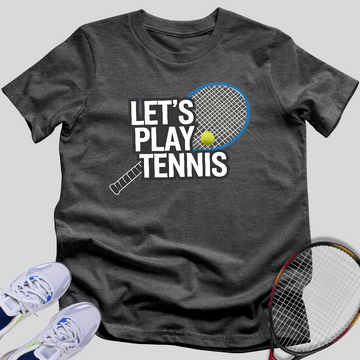 Let's Play Tennis T-Shirt