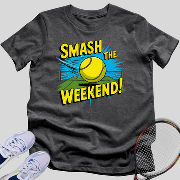 Smash The Weekend T-Shirt