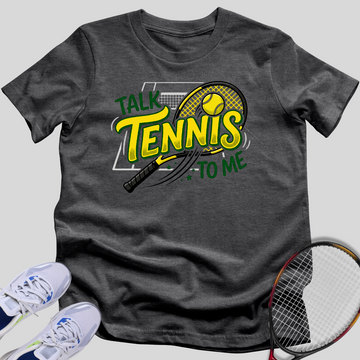 Talk Tennis To Me T-Shirt