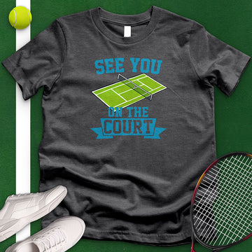 See You On The Court T-Shirt