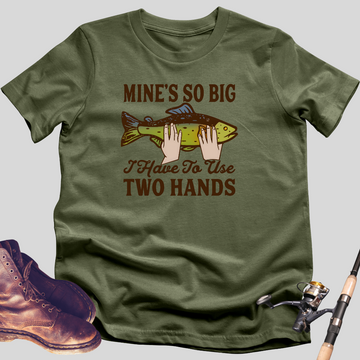 Mine's So Big T-Shirt