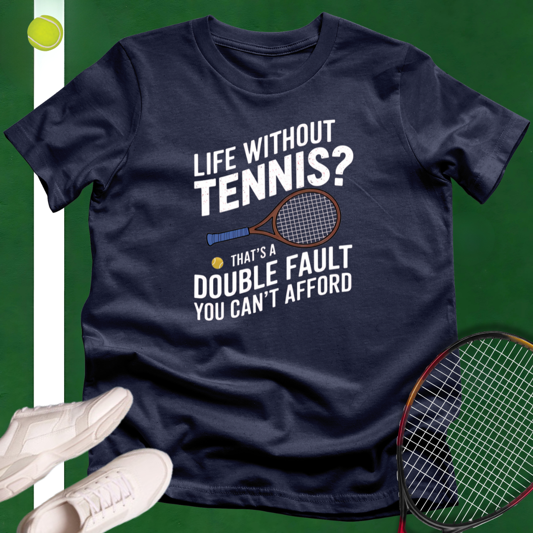 Life Without Tennis T-Shirt