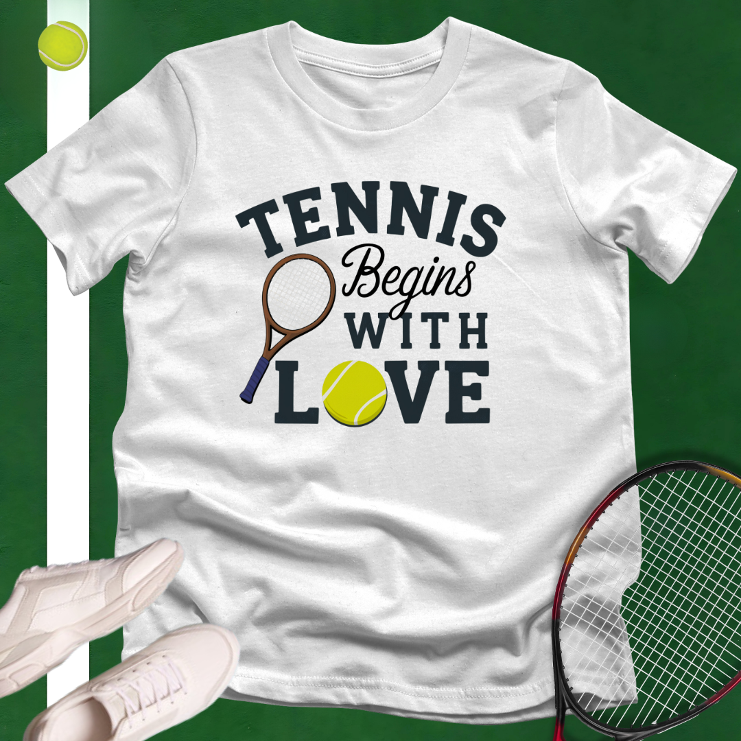 Tennis Begins With Love T-Shirt