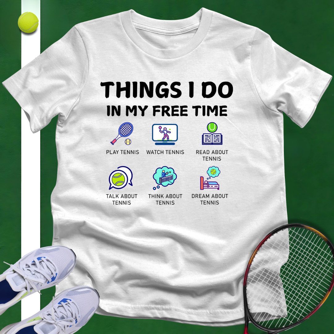 Things I Do In My Free Time T-Shirt