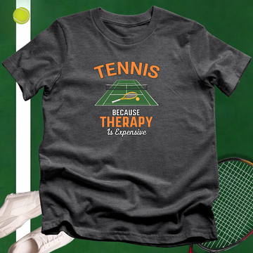 Tennis Because Therapy Is Expensive T-Shirt