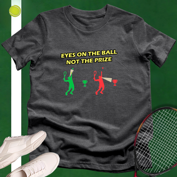 Eyes On The Ball, Not The Price T-Shirt