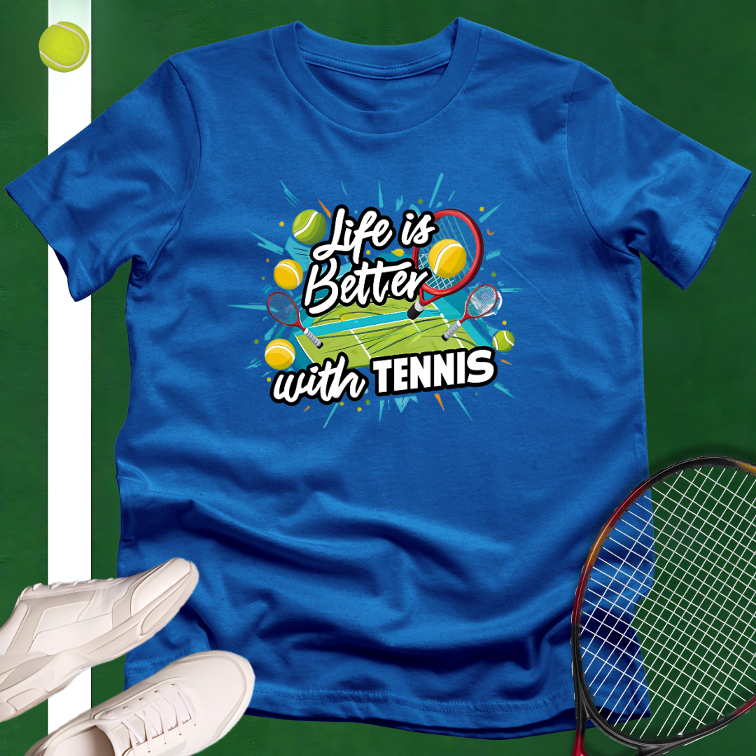 Life Is Better with Tennis T-Shirt