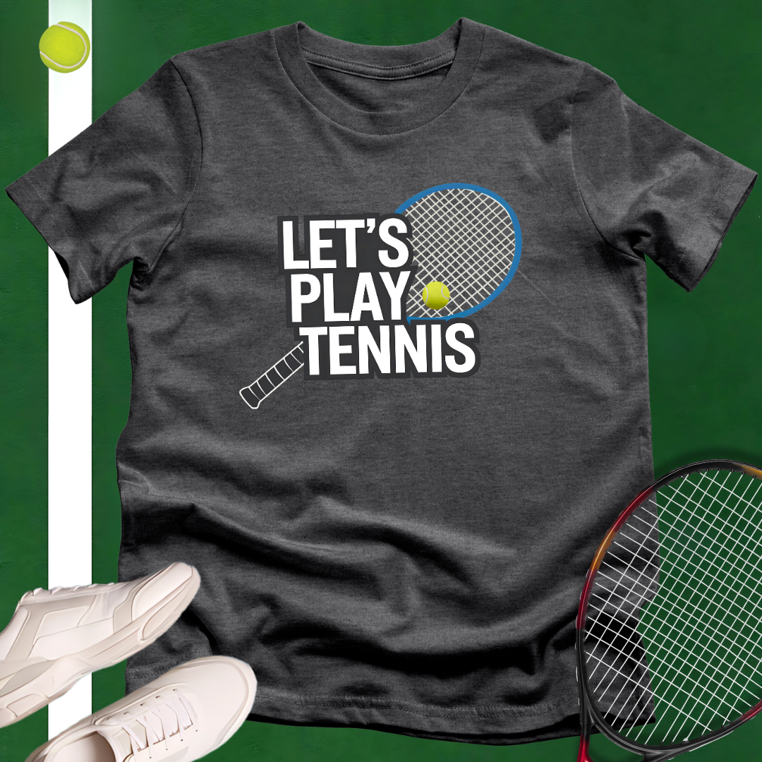 Let's Play Tennis T-Shirt