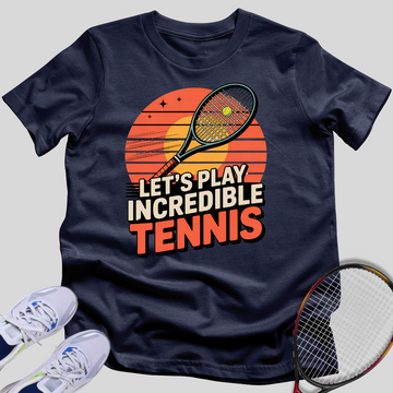Let's Play Incredible Tennis T-Shirt