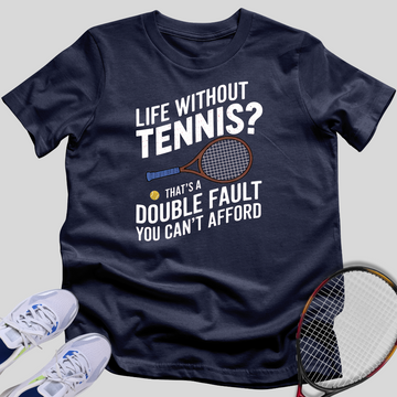 Life Without Tennis T-Shirt