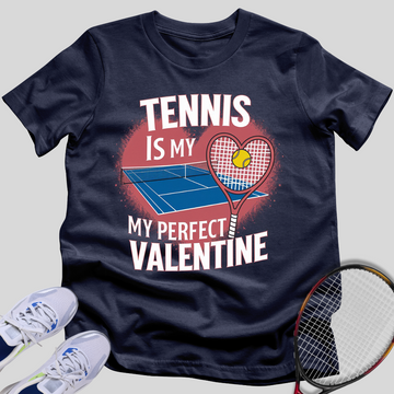 Tennis Is My Perfect Valentine T-Shirt