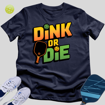Dink Or Die T-Shirt