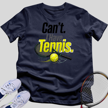 Can't I Have Tennis T-Shirt