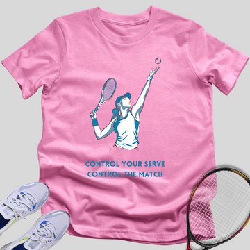 Control Your Serve, Control The Match T-Shirt