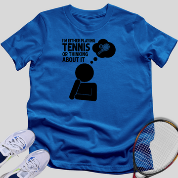 Thinking About Tennis T-Shirt