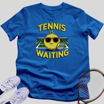 Tennis Is Waiting T-Shirt