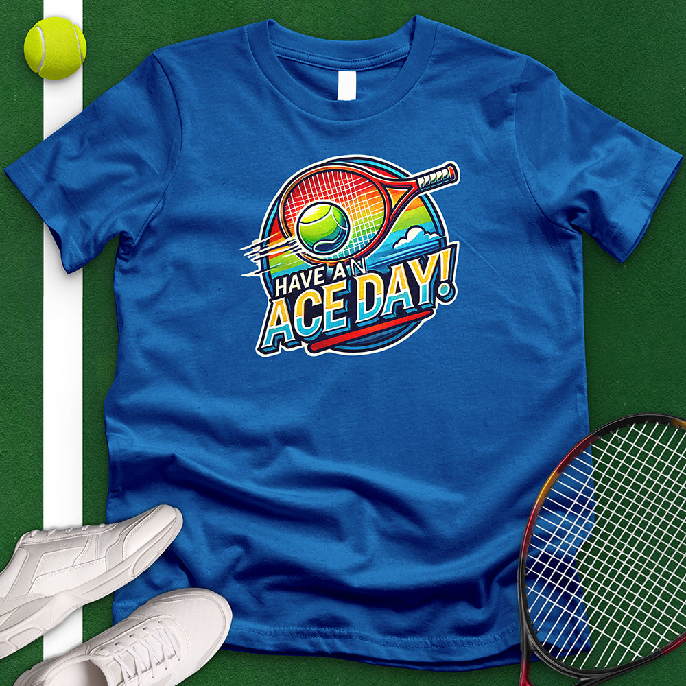 Have An Ace Day T-Shirt