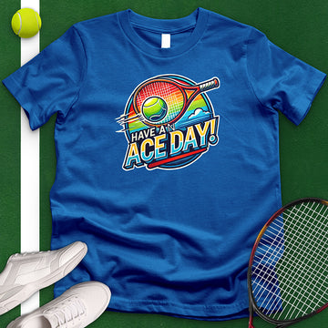 Have An Ace Day T-Shirt