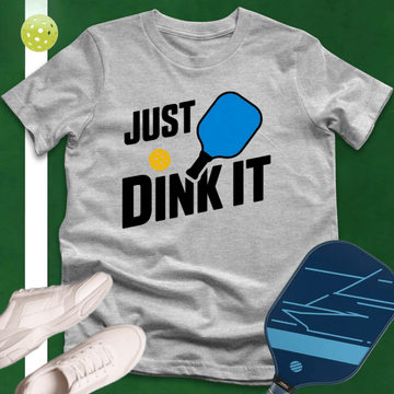 Just Dink It T-Shirt