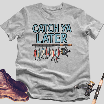Catch Ya Later T-Shirt