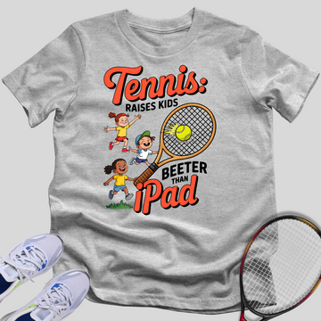 Tennis: Raises Kids Better Than An iPad T-Shirt