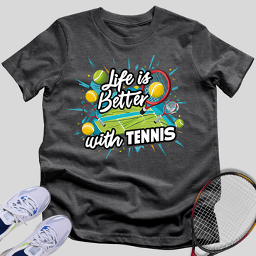 Life Is Better with Tennis T-Shirt