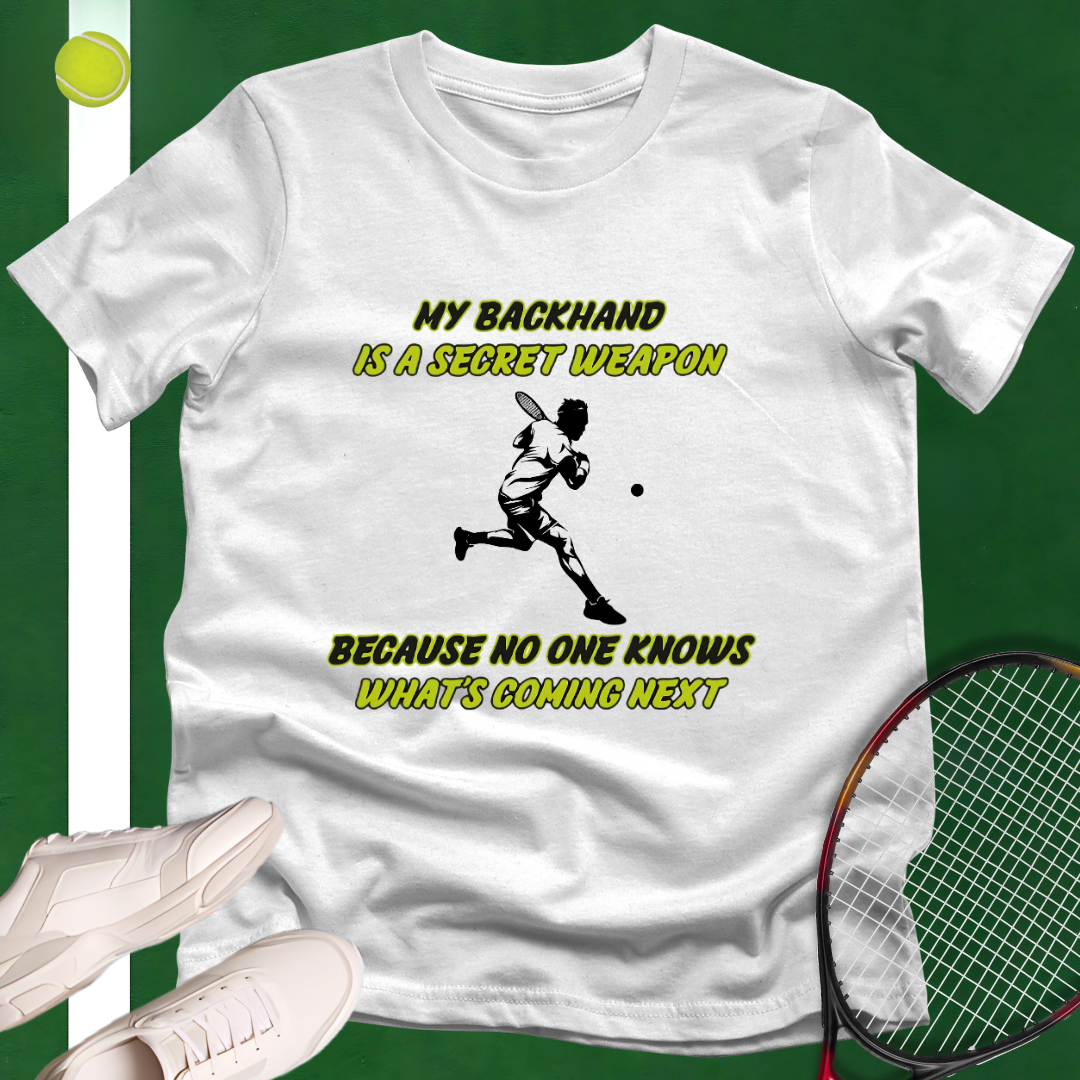 My Backhand Is A Secret Weapon T-Shirt