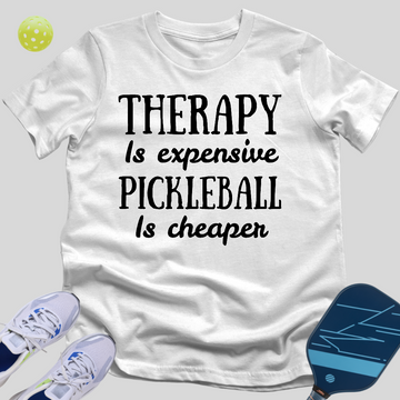 Pickleball Is Cheaper Than Therapy T-Shirt