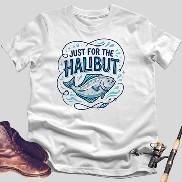 Just For The Halibut T-Shirt