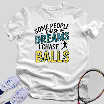 I Chase Balls T-Shirt