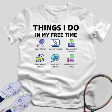 Things I Do In My Free Time T-Shirt