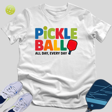 Pickleball All Day Every Day T-Shirt