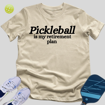 Pickleball Is My Retirement Plan T-Shirt